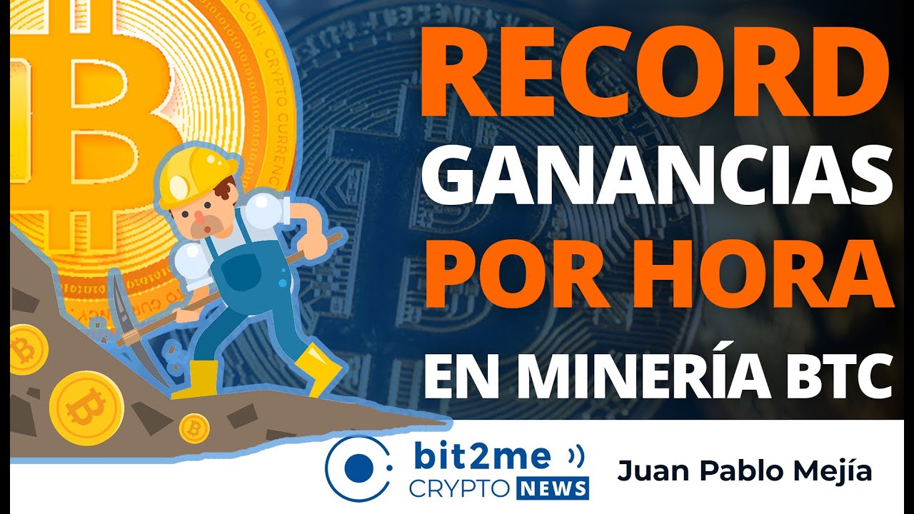 🔵 ⛏️ RÉCORD Ganancias por hora en MINERÍA BITCOIN – Bit2Me Crypto News