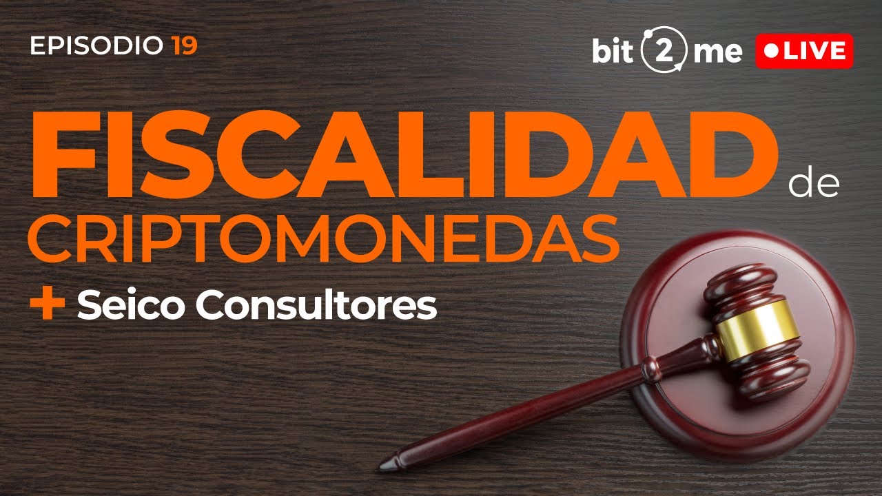🔴 Solucionamos Dudas de FISCALIDAD de CRIPTOMONEDAS + @SEICO CONSULTORES – Bit2Me LIVE Episodio 19
