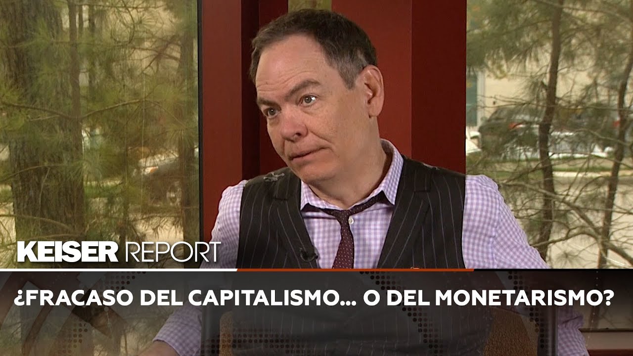 ¿Fracaso del capitalismo… o del monetarismo? – Keiser Report en Español (E1364)