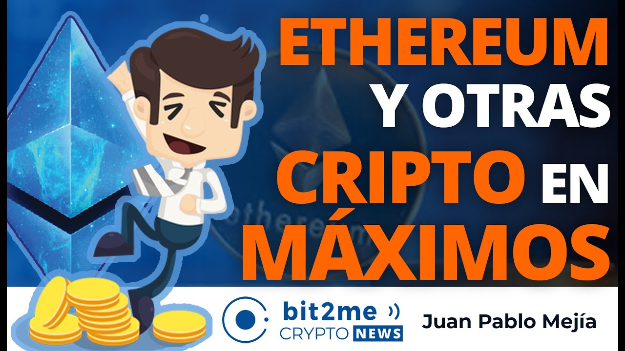 🔵 🎉 ETHEREUM y otras CRIPTOMONEDAS en MÁXIMOS – Bit2Me Crypto News