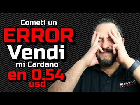Cometi un ERROR… Vendi Cardano en 0.54 usd !!!