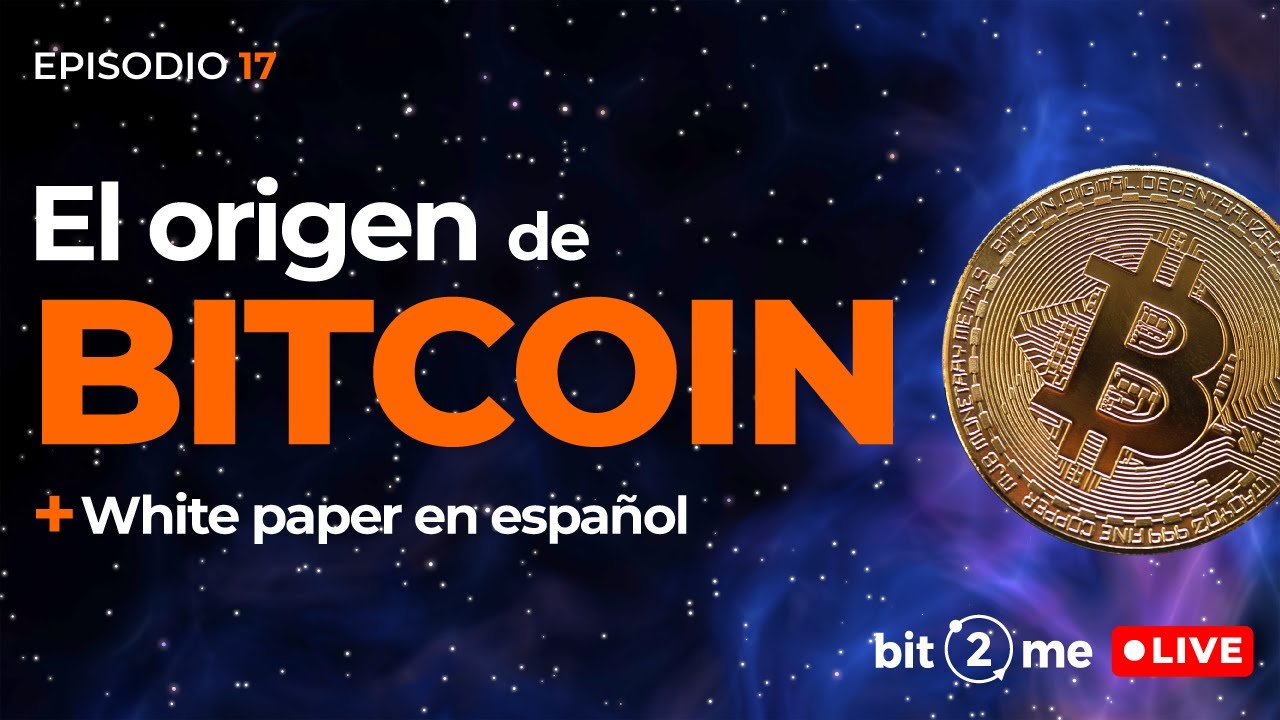 🔴El ORIGEN de BITCOIN + White Paper en español – Bit2Me LIVE Episodio 17