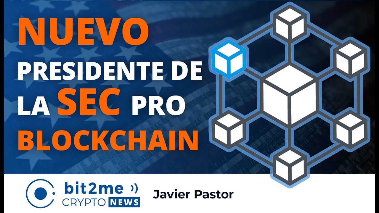 🔵 ⛓️ NUEVO presidente de la SEC pro BLOCKCHAIN – Bit2Me Crypto News