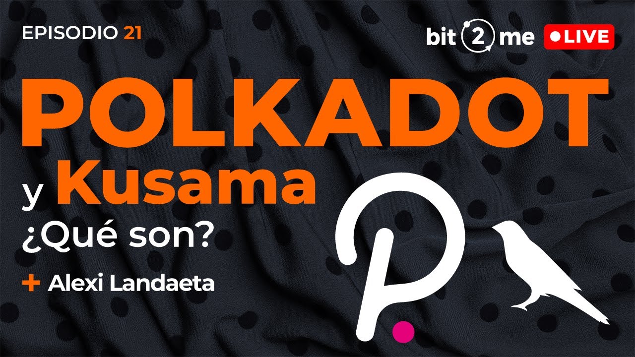 🔴 ¿Qué es POLKADOT (DOT) y Kusama? + CONCURSO 3000€ – Bit2Me LIVE Ep. 21  con Alexi Landaeta