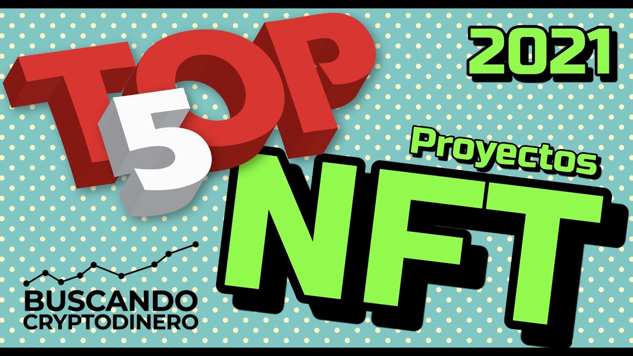 Top#5 Proyectos de NFT este 2021 !!!