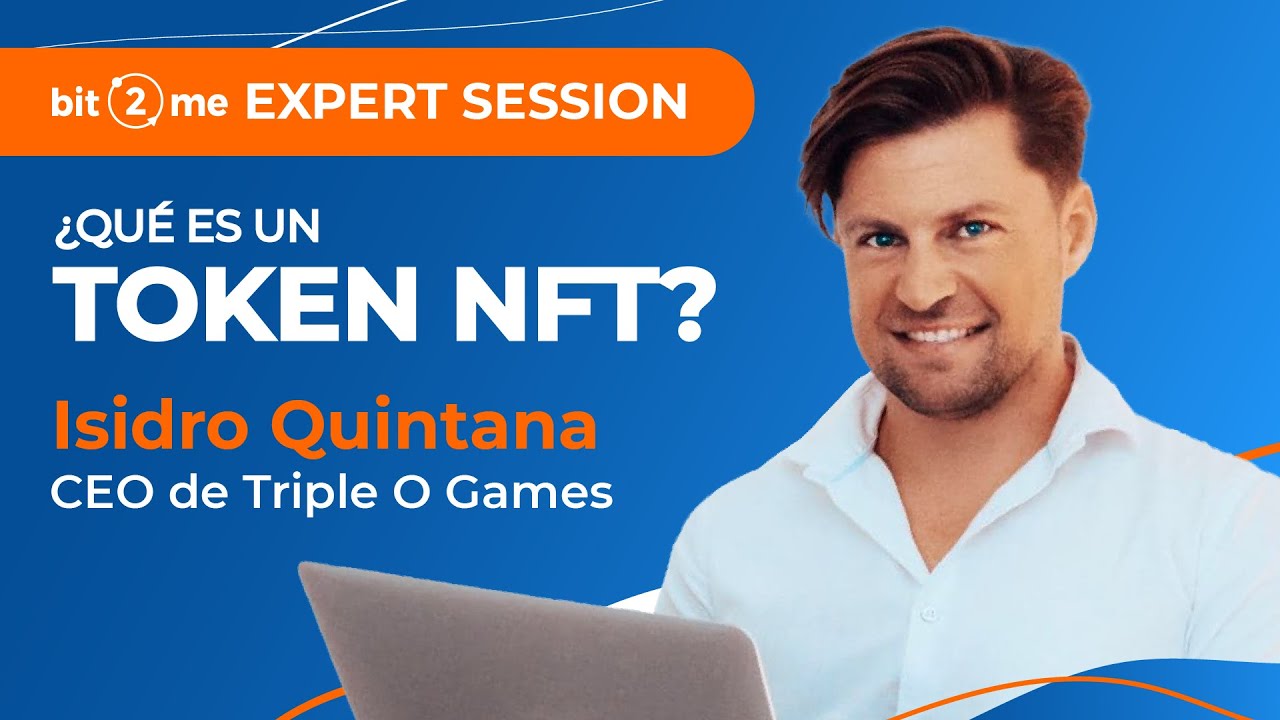 📙  ¿Qué es un TOKEN NFT (Non Fungible Token)?-  Bit2Me Expert Session