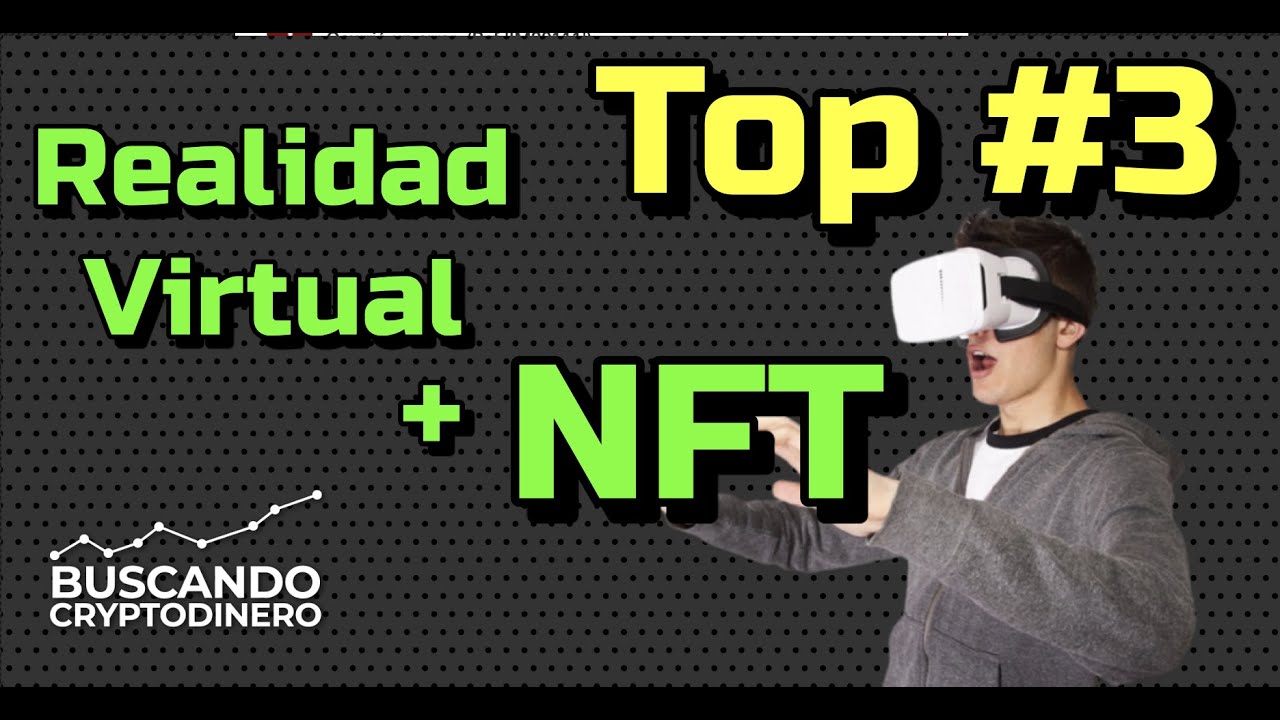 TOP #3 ➤ NFT + Realidad Virtual + Crypto😎🚀