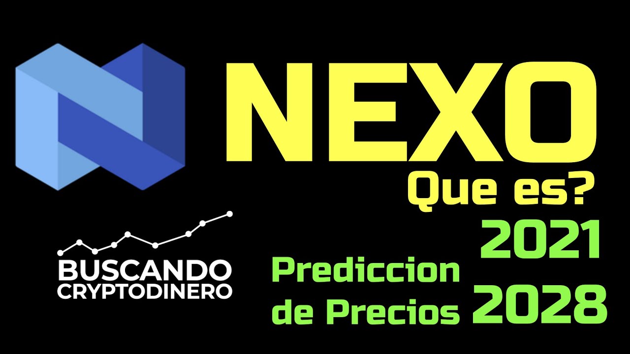 NEXO 🔥 ☞Predicción de PRECIOS 🤑 2021-2028 ☜ Me CONVIENE invertir 💰??