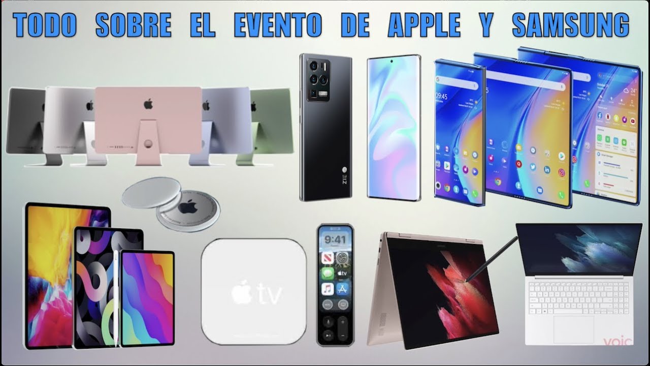 Todo sobre los eventos de Apple y Samsung Resume de Noticias Tech