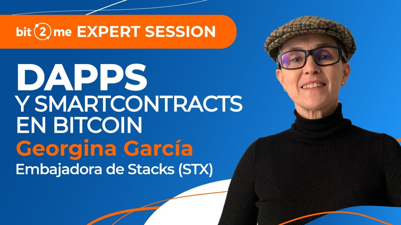 📙  SMART CONTRACTS y DApps en BITCOIN –  Bit2Me Expert Session + Georgina García