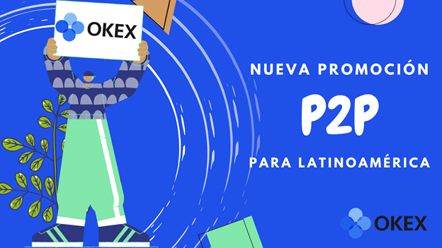 OKEx ofrece nuevos beneficios de trading P2P para sus clientes en Latinoamérica