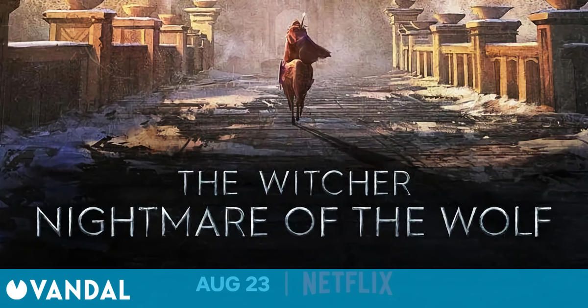 The Witcher: Nightmare of the Wolf se estrenará el 23 de agosto en Netflix