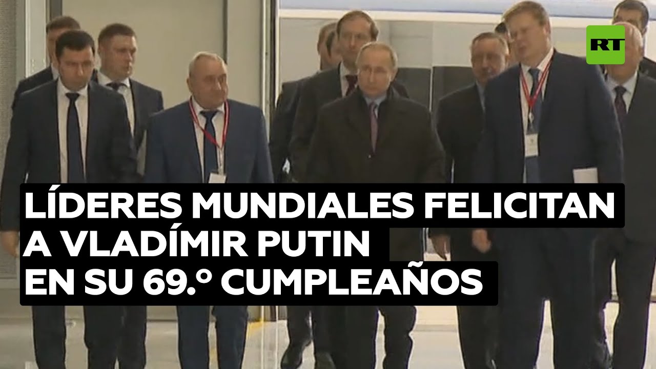 Líderes mundiales felicitan a Vladímir Putin en su 69.º cumpleaños