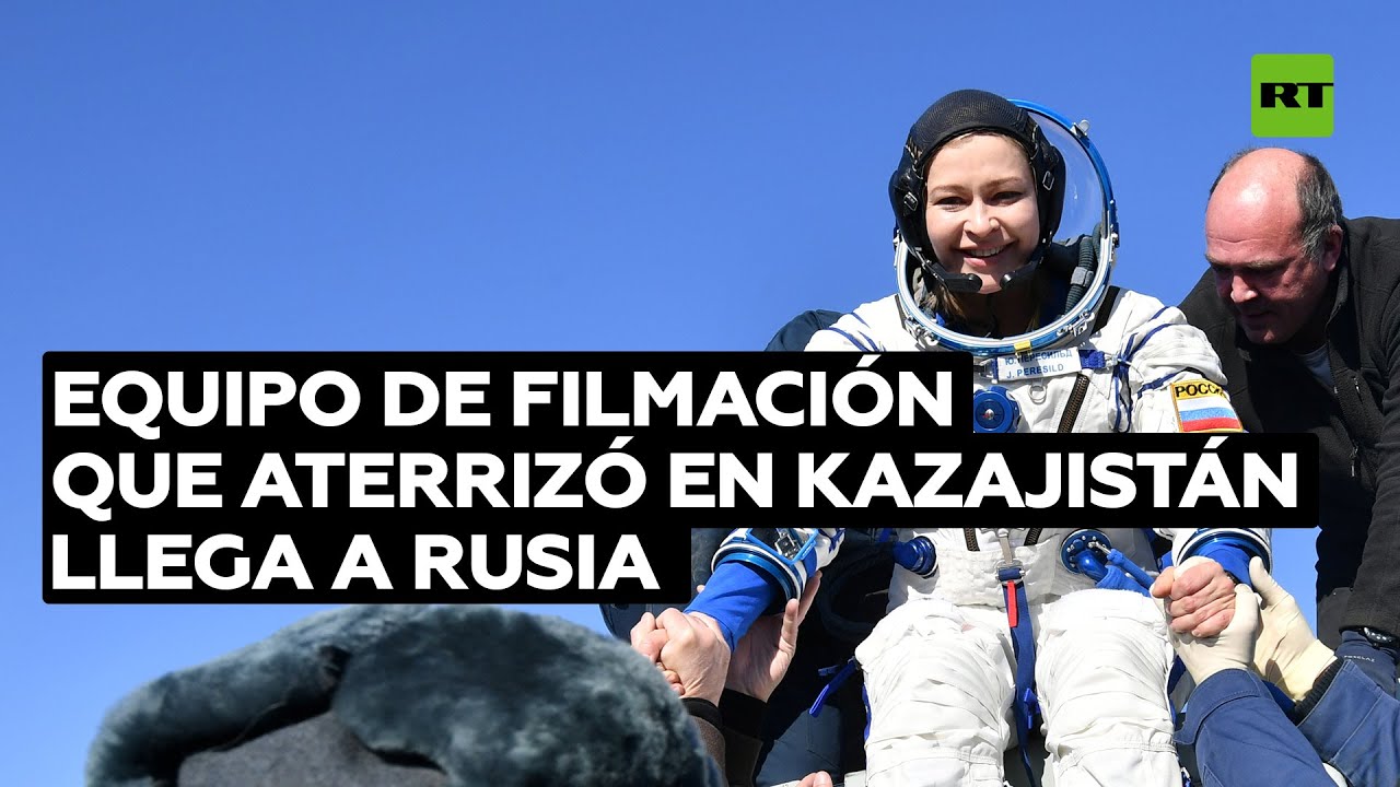 Equipo de filmación en el espacio llega a Rusia tras aterrizar en Kazajistán