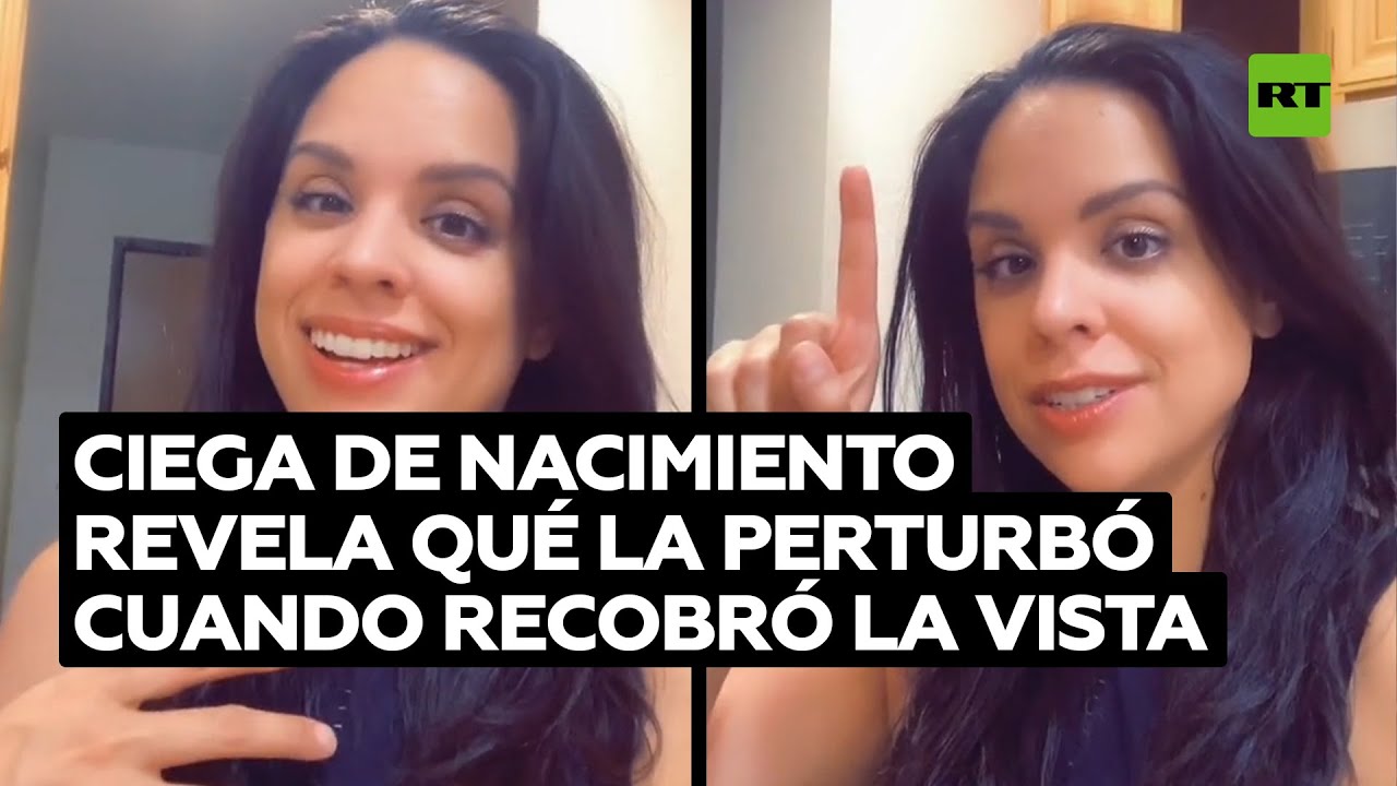Una mujer que nació ciega explica qué le impactó más tras recuperar la vista @RT Play en Español