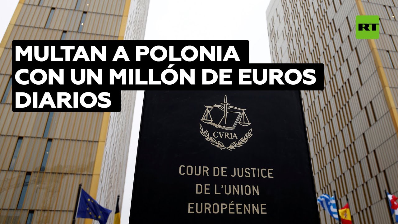 La UE impone a Polonia una multa récord de un millón de euros por ignorar un fallo previo
