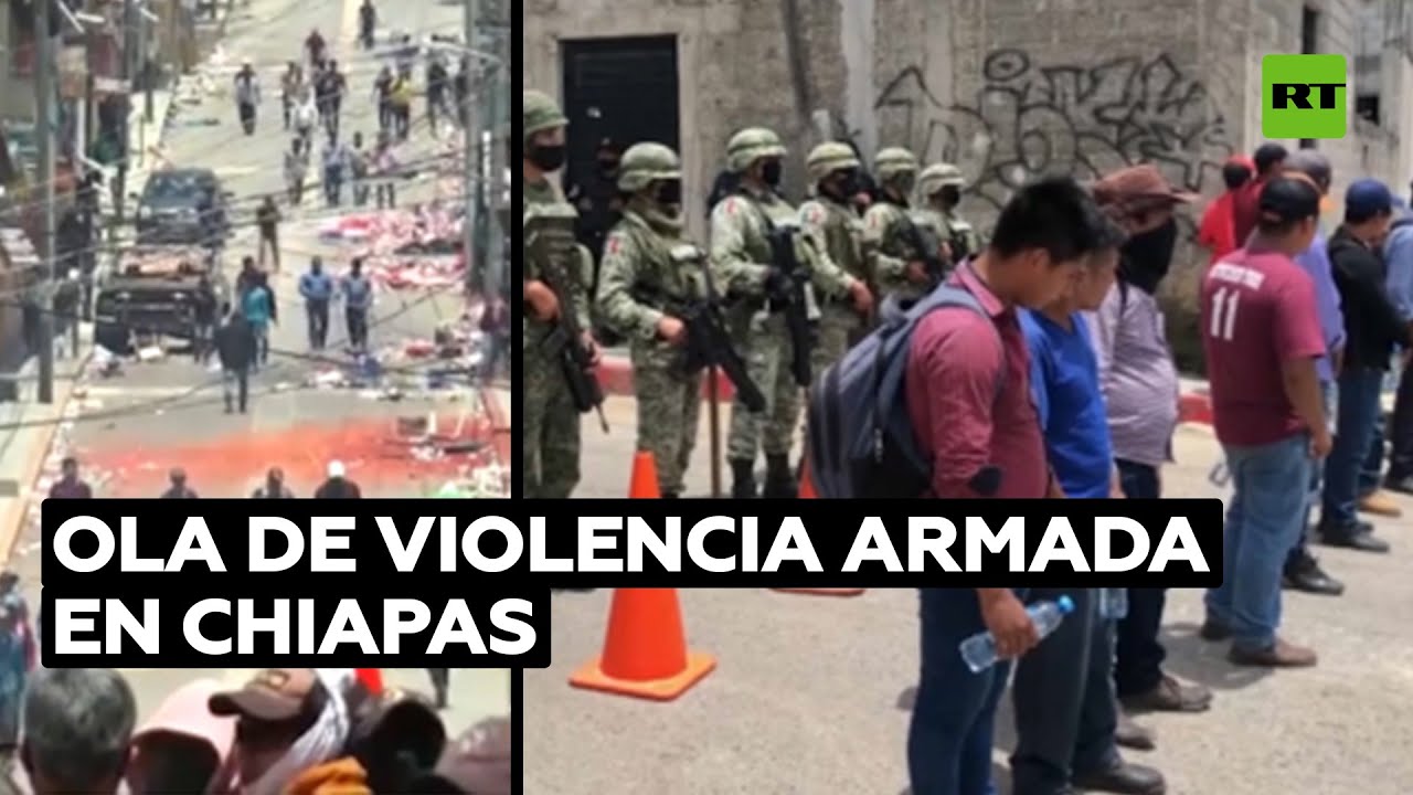 Violencia durante disputa de grupos armados en Chiapas obliga a residentes a abandonar sus hogares