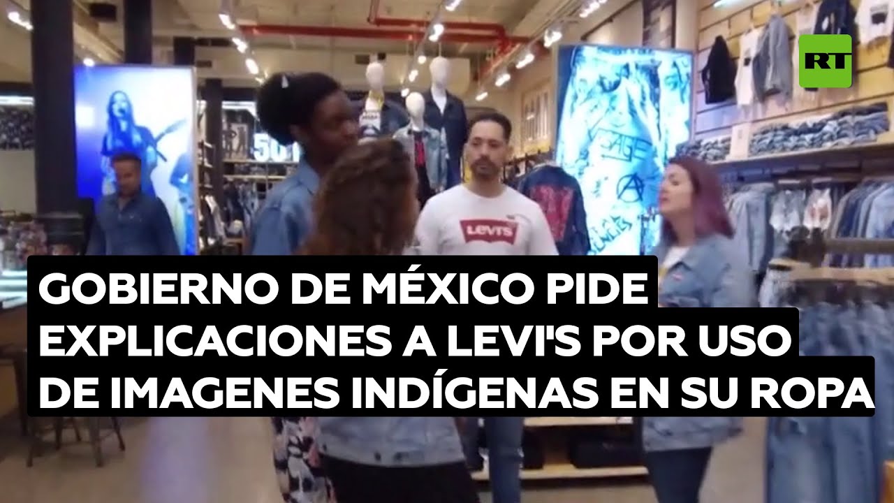 El Gobierno de México pide explicaciones a Levi's por el uso de imagenes indígenas en su ropa