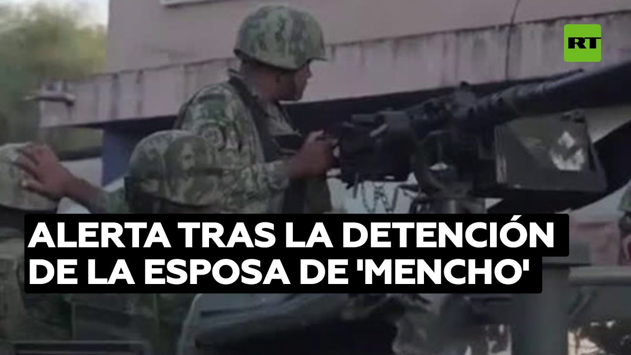 Alerta en Jalisco por posibles represalias tras la detención de la esposa de 'Mencho'