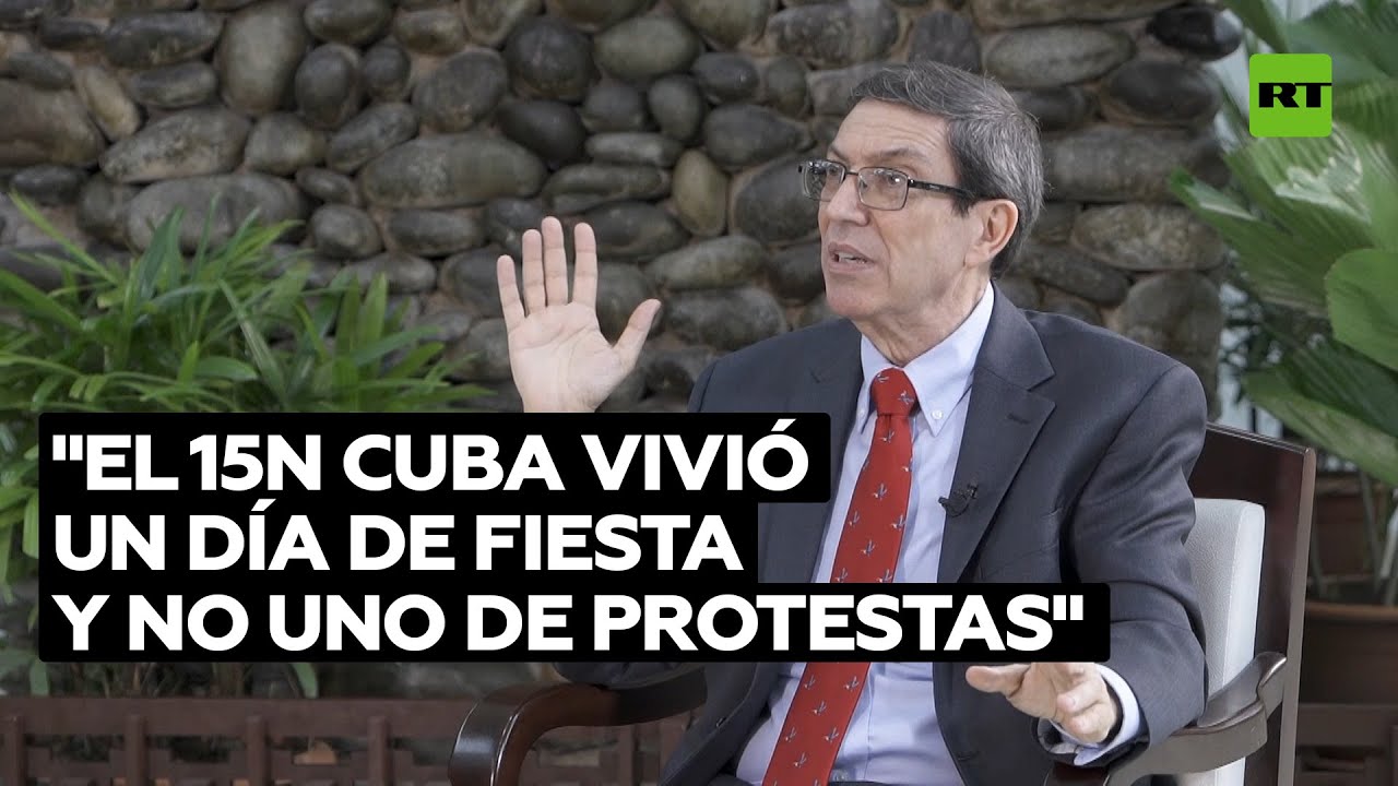 El canciller de Cuba: “El 15N Cuba vivió un día de fiesta y no uno de protestas”
