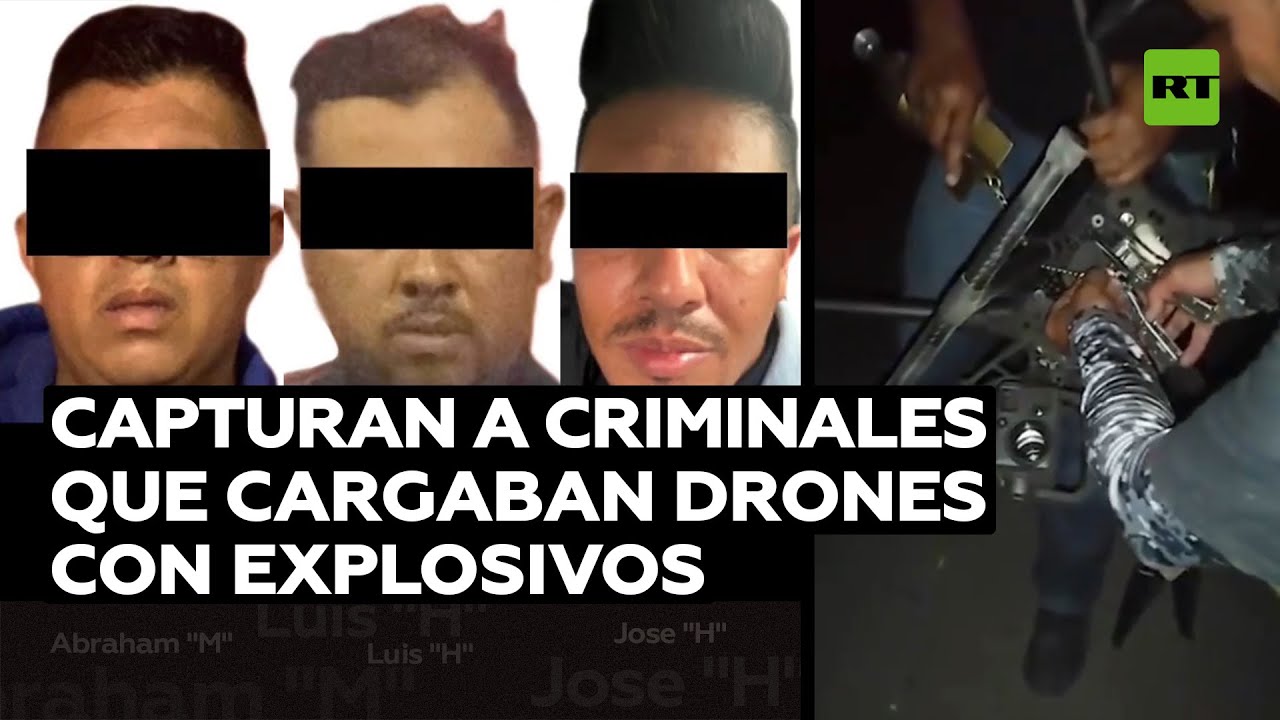 Capturan en México a criminales que surtían drones explosivos para cárteles