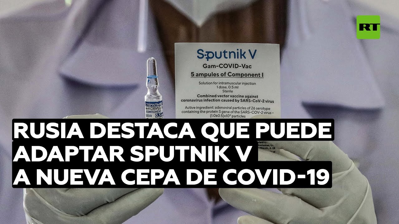 El distribuidor de Sputnik V asegura que la vacuna es adaptable a la nueva cepa