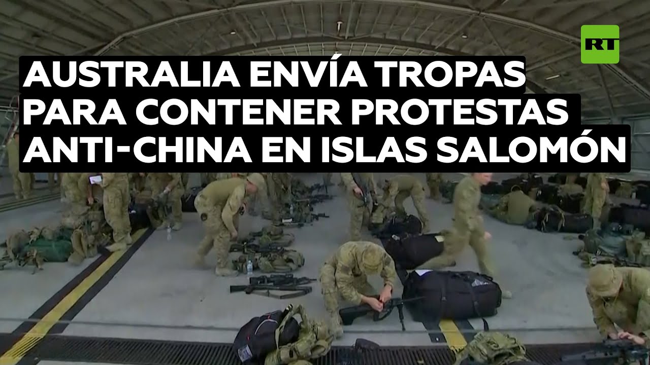 Australia envía tropas a Islas Salomón para contener las protestas anti-China