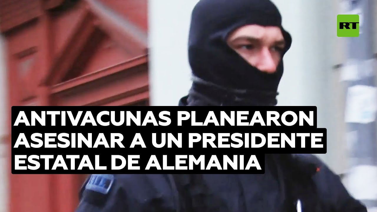 Grupo de antivacunas planearon asesinar a un presidente estatal de Alemania @RT Play en Español