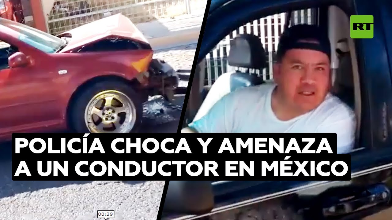 Policía mexicano choca contra el auto de un automovilista y lo amenaza en repetidas ocasiones