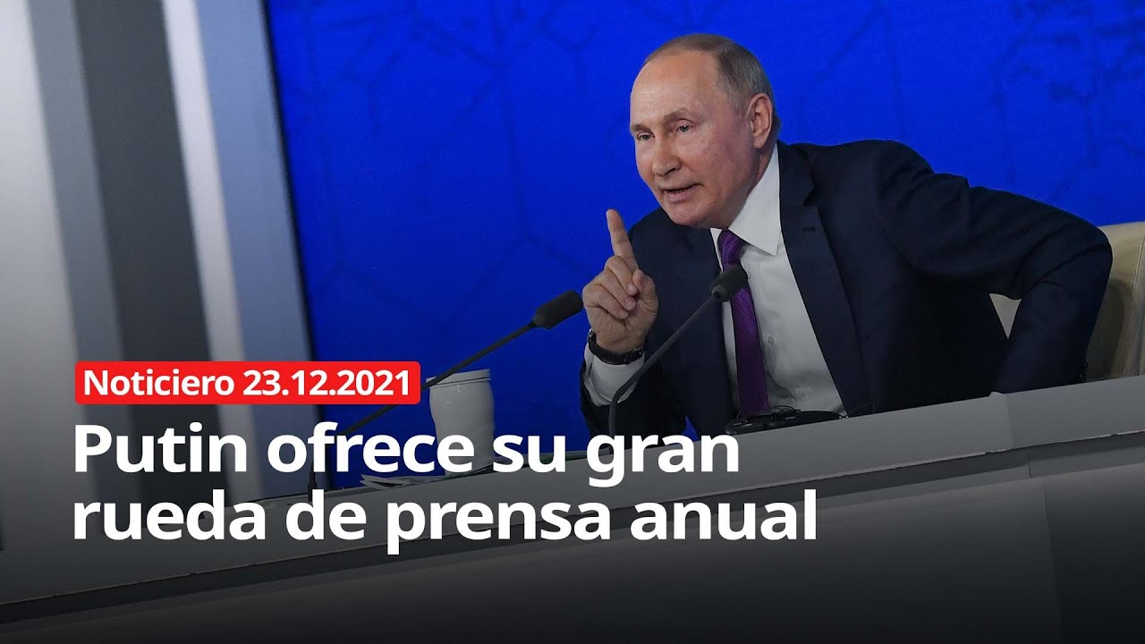 NOTICIERO RT 23/12/2021 – Putin ofrece su gran rueda de prensa anual