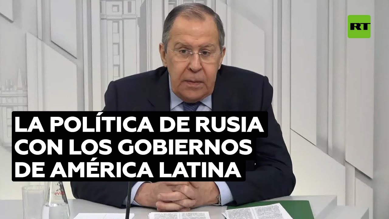Lavrov: "A diferencia de EE.UU., no vemos a Latinoamérica como un campo para juegos geopolíticos"