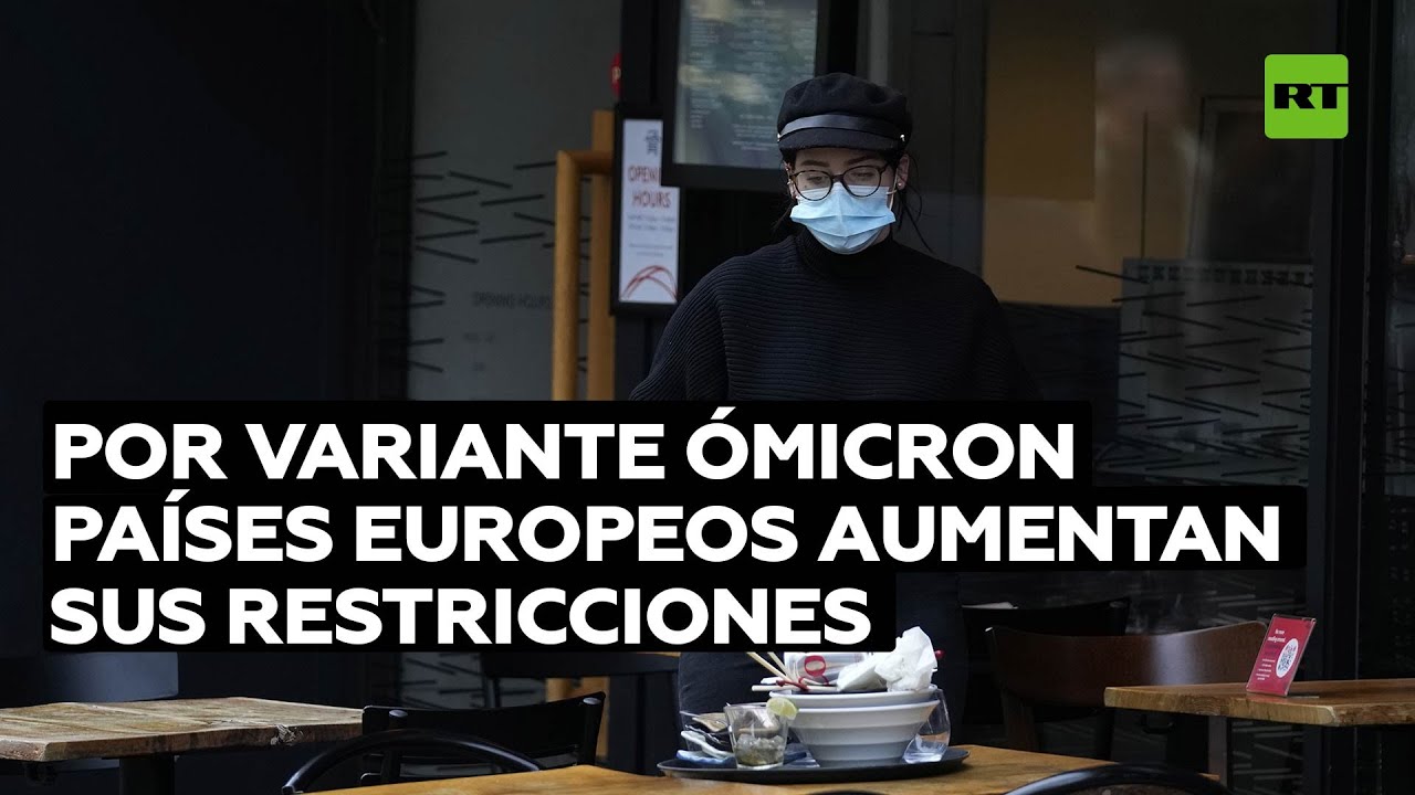 Países europeos amplían restricciones por variante ómicron para no desbordar sus sistemas de salud