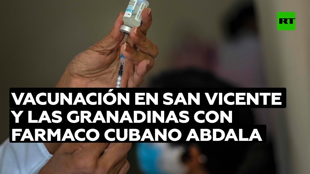 Comienza vacunación en San Vicente y las Granadinas con la vacuna cubana anticovid Abdala