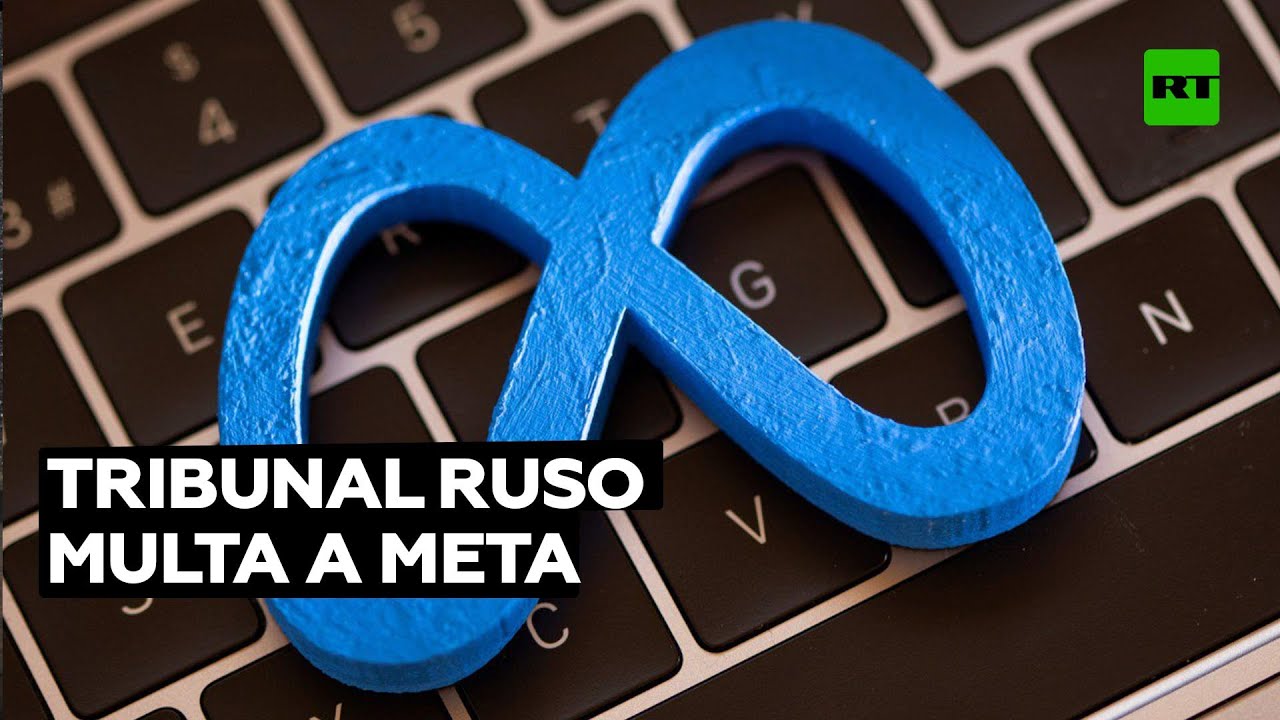 Juzgado de Moscú multa con 1.990 millones de rublos a la compañía Meta (Facebook)