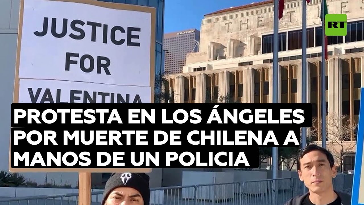 Protesta en la sede del Departamento de la Policía de Los Ángeles por la muerte de una joven chilena