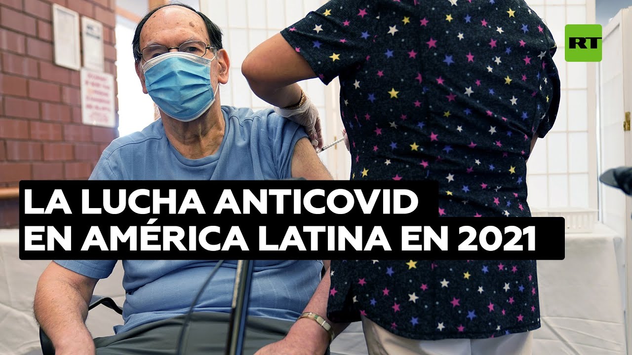 Fármacos en marcha y campañas de vacunación: así fue la lucha anticovid en América Latina en 2021