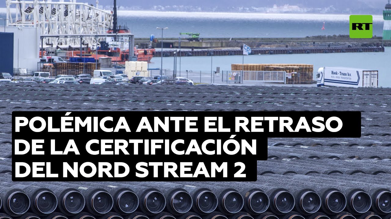 Polémica ante el retraso de la certificación del gasoducto Nord Stream 2