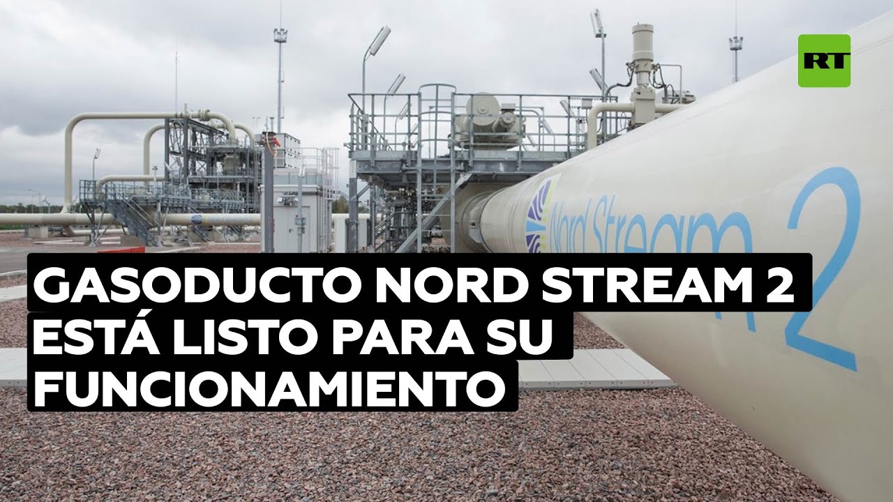 Gazprom anuncia que gasoducto Nord Stream 2 esta listo para su funcionamiento