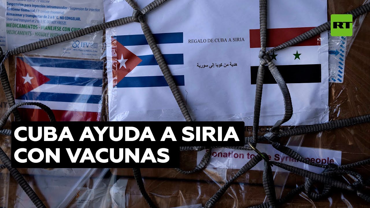Cuba dona a Siria 240.000 dosis de sus vacunas Abdala, Soberana 02 y Soberana Plus