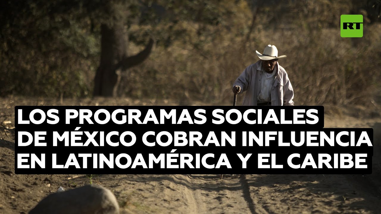 Los programas sociales de México cobran influencia en Latinoamérica y el Caribe