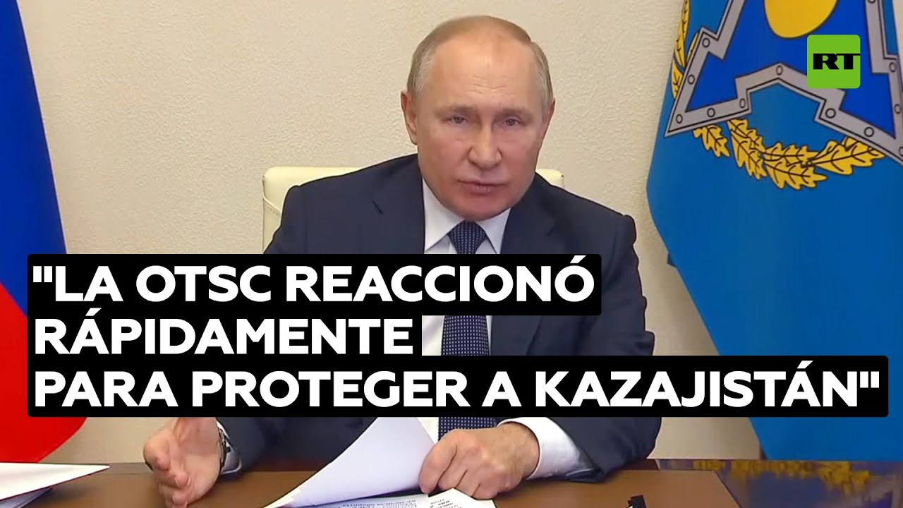 "Las fuerzas de la OTSC estarán en Kazajistán el tiempo que sea necesario"