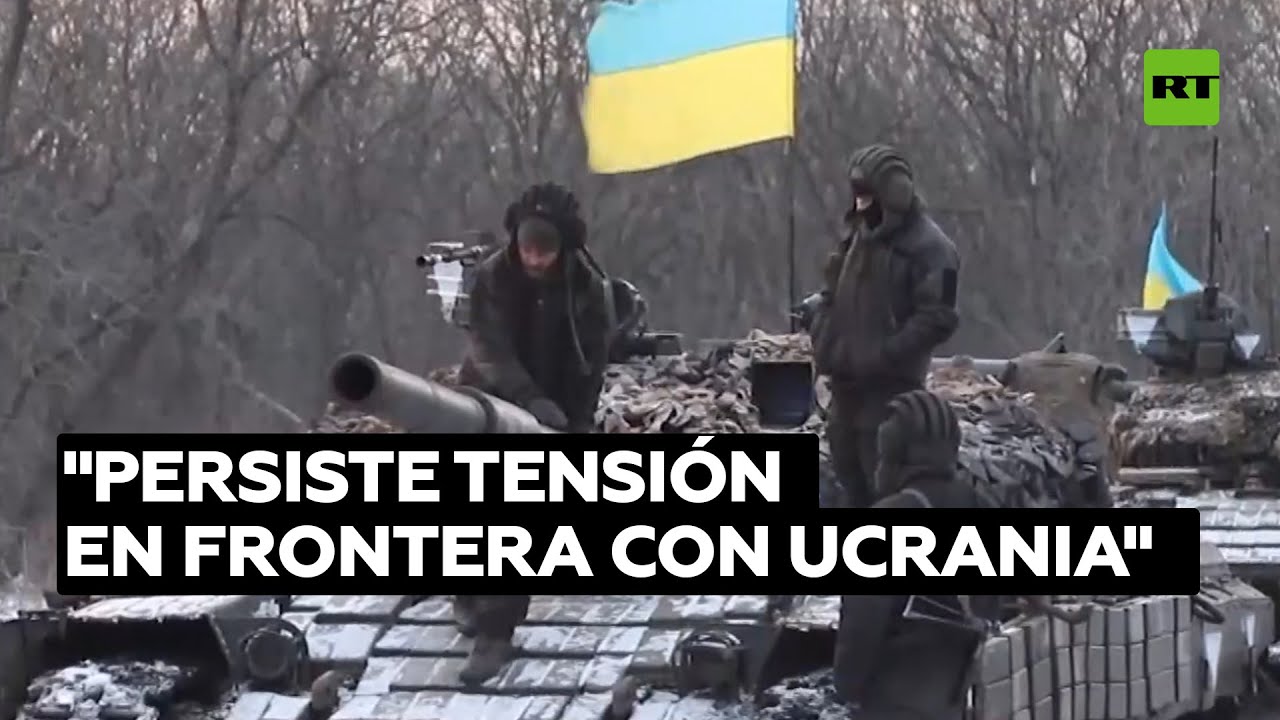Rusia: persiste tensión en frontera con Ucrania, urgimos respuesta de EE.UU. a nuestras exigencias