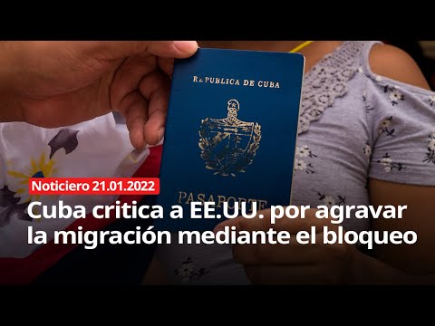 Cuba critica a EE.UU. por agravar la migración mediante el bloqueo – NOTICIERO 21/01/2022