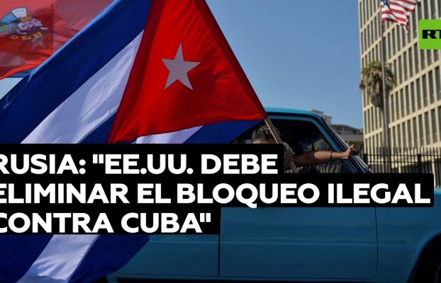Rusia: "El bloqueo de EE.UU. a Cuba es un ejemplo clásico de dobles estándares"