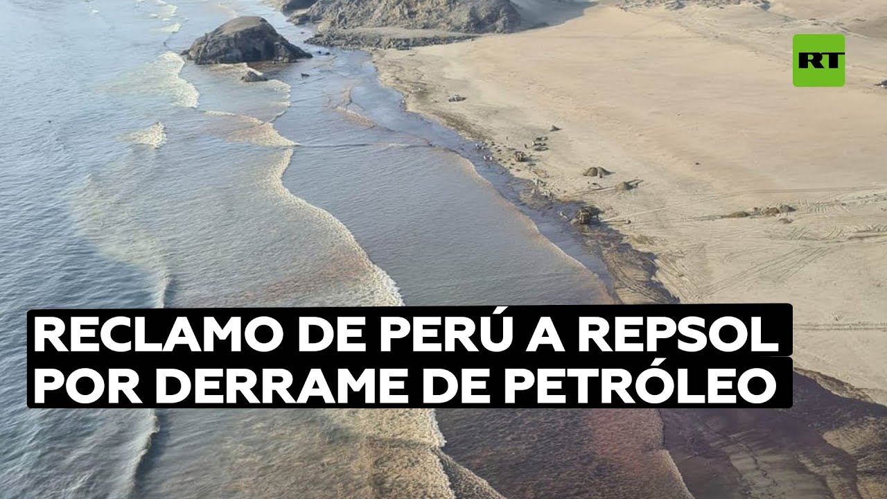 Perú exige a Repsol "resarcir en forma inmediata" el daño ocasionado por el derrame de petróleo