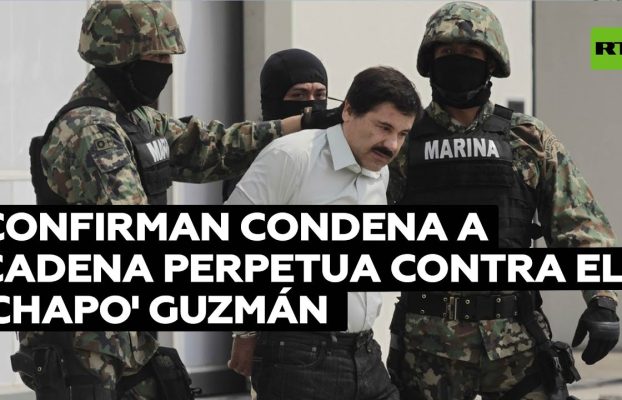 La Justicia de EE.UU. confirma la condena a cadena perpetua contra el 'Chapo' Guzmán