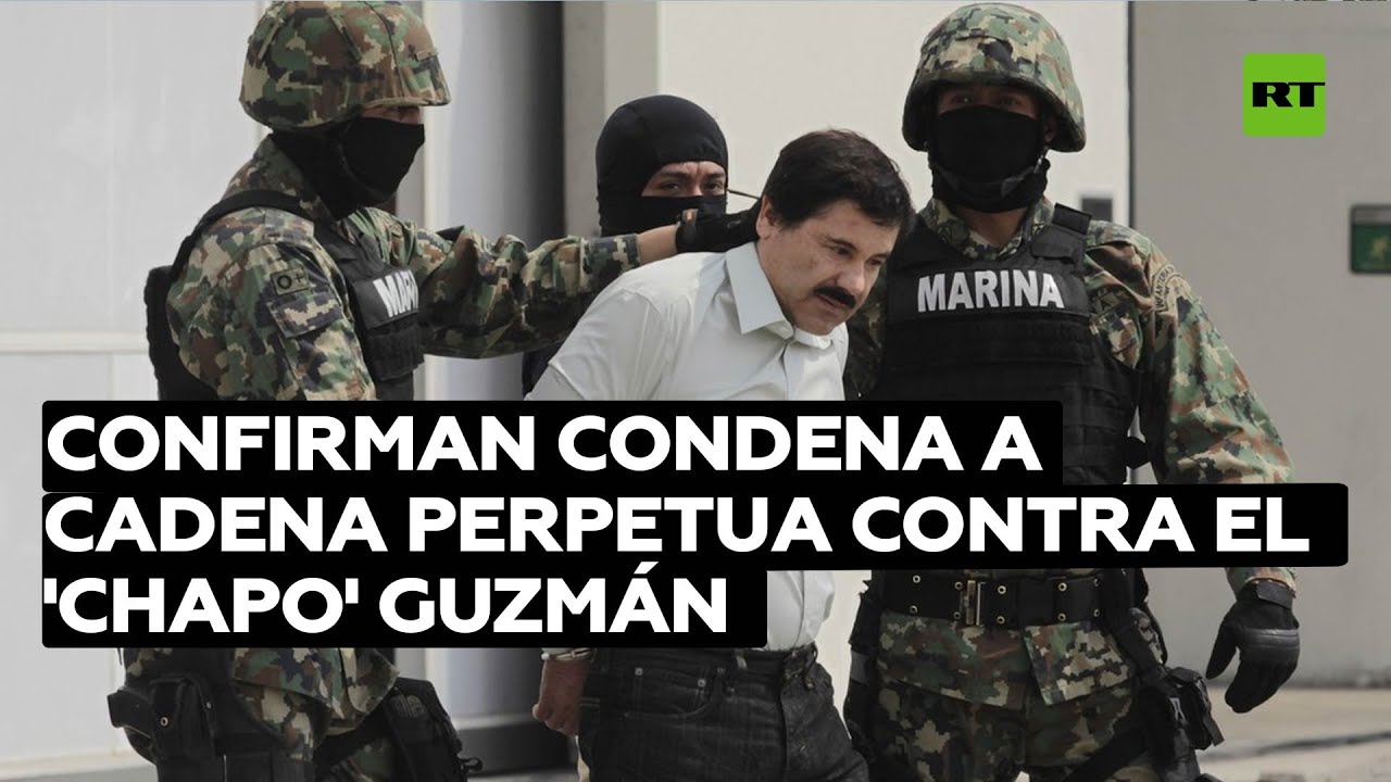 La Justicia de EE.UU. confirma la condena a cadena perpetua contra el 'Chapo' Guzmán