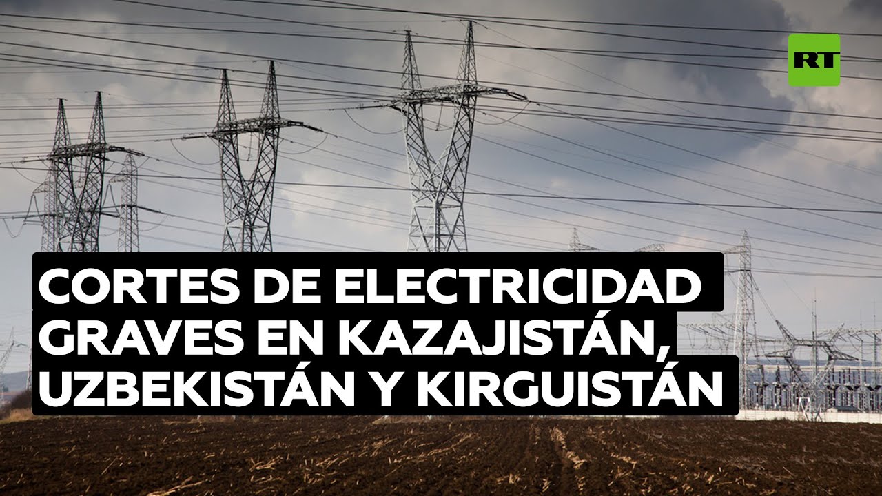 Cortes de electricidad a gran escala en Kazajistán, Uzbekistán y Kirguistán: ¿qué se sabe?