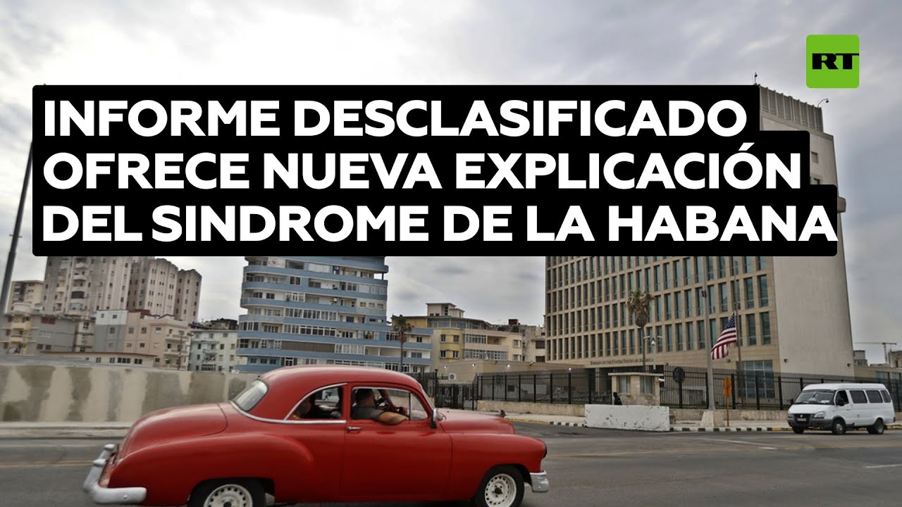 Informe desclasificado de EE.UU. ofrece una nueva explicación del 'síndrome de la Habana'
