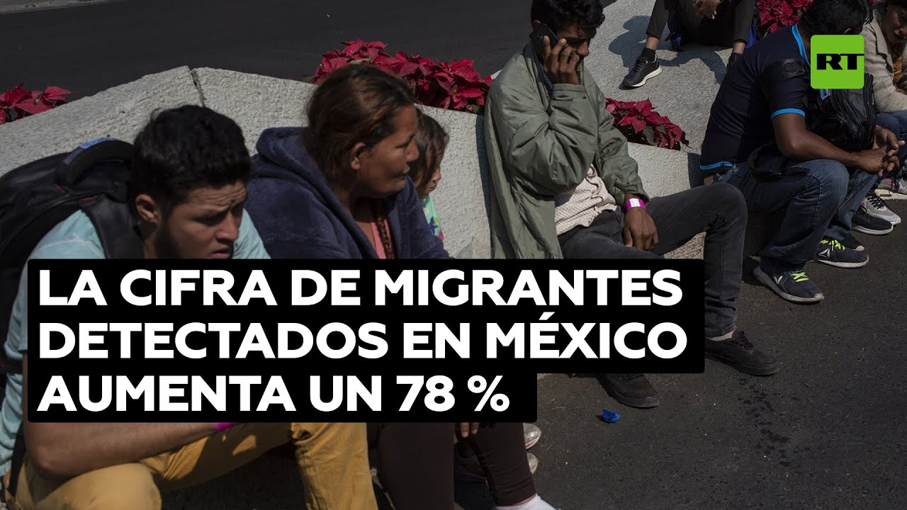 La cifra de migrantes detectados en México aumenta casi un 80 % interanual en enero del 2022